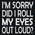 Eyes Roll Out Loud Novelty Metal Square Sign