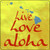 Live Love Aloha Novelty Metal Square Sign