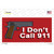 I Dont Call 911 Novelty Sticker Decal