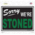 Sorry We Are Stoned Novelty Rectangle Sticker Decal