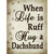 When Life Is Ruff Novelty Rectangle Sticker Decal