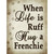 When Life Is Ruff Hug A Frenchie Novelty Rectangle Sticker Decal