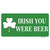 Irish You Were Beer Novelty Sticker Decal
