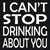 Cant Stop Drinking About You Novelty Square Sticker Decal