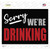 Sorry We Are Drinking Red Novelty Rectangle Sticker Decal