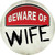 Beware of Wife Novelty Circle Sticker Decal