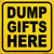 Dump Gifts Here Novelty Square Sticker Decal