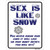 Sex is Like Snow Novelty Rectangle Sticker Decal