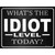 Whats The Idiot Level Today Novelty Rectangle Sticker Decal