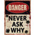 Danger Never Ask Why Novelty Rectangle Sticker Decal