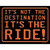 Its Not the Destination Novelty Rectangle Sticker Decal