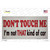 Dont Touch Me Novelty Sticker Decal