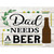 Dad Needs A Beer Wood Novelty Rectangle Sticker Decal