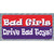 Bad Girls Drive Bad Toys Novelty Sticker Decal