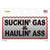 Suckin Gas and Haulin Ass Novelty Sticker Decal
