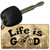 Life Is Good Novelty Metal Key Chain KC-8384