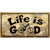 Life Is Good Metal Novelty License Plate