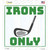 Irons Only Novelty Square Sticker Decal