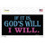 If Its Gods Will Novelty Sticker Decal