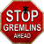Stop Gremlins Ahead Metal Novelty Stop Sign