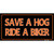 Save A Hog Ride A Biker Novelty Sticker Decal