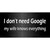 Dont Need Google Novelty Sticker Decal