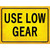 Use Low Gear Novelty Rectangle Sticker Decal