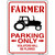 Farmer Parking Plowed Novelty Metal Parking Sign