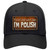 You Bet Im Polish Novelty License Plate Hat