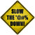 Slow The Fuck Down Novelty Metal Crossing Sign
