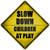 Slow Down Children At Play Novelty Metal Crossing Sign