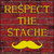 Respect the Stache Novelty Square Sign