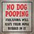No Dog Pooping Novelty Square Sign