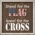 Stand For Flag Kneel For Cross Novelty Metal Square Sign