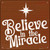 Believe in the Miracle Novelty Metal Square Sign