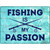 Fishing Is My Passion Novelty Metal Parking Sign