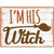 Im His Witch Broom Novelty Metal Parking Sign