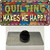 Quilting Makes Me Happy Wholesale Novelty Metal Hat Pin