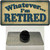 Whatever Im Retired Wholesale Novelty Metal Hat Pin