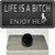 Life Is A Bitch Enjoy Her Wholesale Novelty Metal Hat Pin