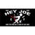 Hey Joe Novelty Metal License Plate