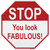 Stop You Look Fabulous Novelty Octagon Sticker Decal
