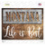 Montana Stencil Life is Best Novelty Rectangle Sticker Decal