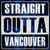 Straight Outta Vancouver Novelty Metal Square Sign