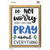 Pray About Everthing Novelty Rectangle Sticker Decal