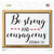 Be Strong And Courageous Novelty Rectangle Sticker Decal