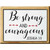 Be Strong And Courageous Novelty Rectangle Sticker Decal