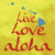 Live Love Aloha Novelty Square Sticker Decal