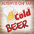 Cold Beer Always On Tap Novelty Square Sticker Decal