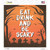 Eat Drink and Be Scary Novelty Square Sticker Decal